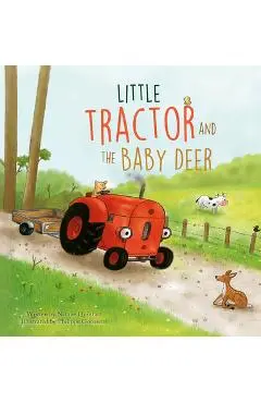 Little Tractor and the Baby Deer - Natalie Quintart