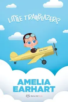 Little Trailblazers. Amelia Earhart, Board book/Marjorie Spitalnik