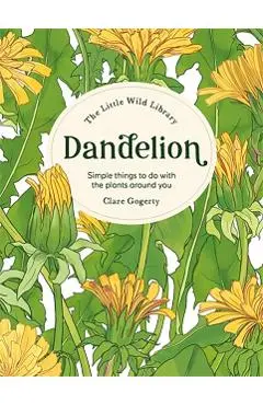 Little Wild Library: Dandelion - Clare (author) Gogerty
