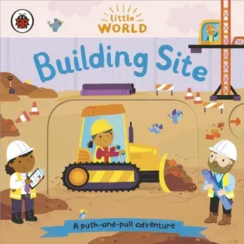 Little World: Building Site. A push-and-pull adventure, Board book/Ladybird