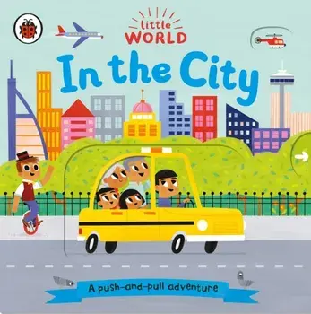 Little World: In the City. A push-and-pull adventure, Board book/***