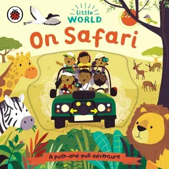Little World: On Safari. A push-and-pull adventure, Board book/Ladybird