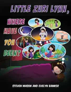 Little Zuri Lynn, Where Have You Been?, Paperback/Evelyn Banker