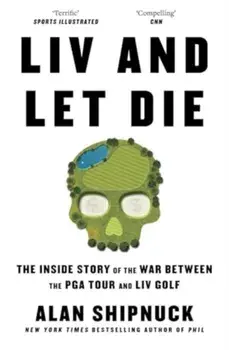 LIV and Let Die, Paperback/Alan Shipnuck