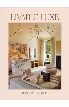 Livable Luxe - Brigette Romanek