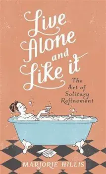 Live Alone And Like It, Hardcover/Marjorie Hillis