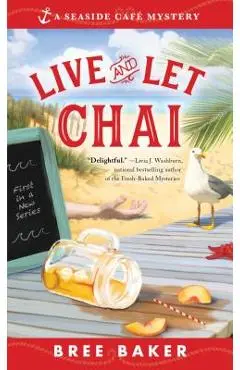 Live and Let Chai - Bree Baker