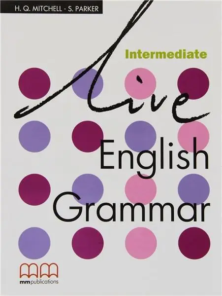 Live English Grammar - Intermediate Student's Book | H.Q. Mitchell, S. Parker