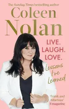 Live. Laugh. Love.. Lessons I've Learned, Paperback/Coleen Nolan