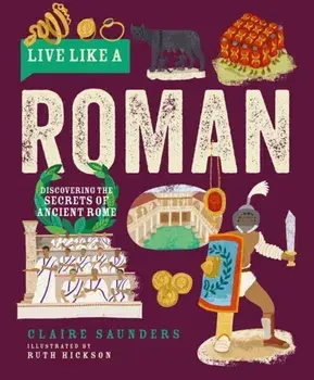 Live Like A Roman, Hardback/Claire Saunders