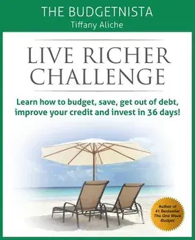 Live Richer Challenge: Learn How to Budget, Save, Get Out of Debt, Improve Your Credit and Invest in 36 Days, Paperback/Tiffany The Budgetnista Aliche