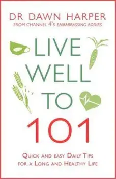Live Well to 101/Dr Dawn Harper