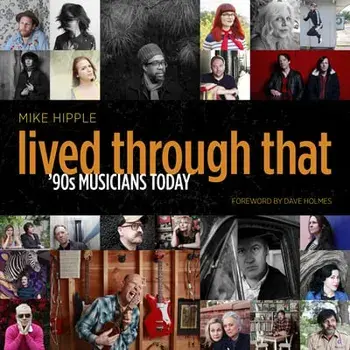 Lived Through That: '90s Musicians Today, Hardcover/Mike Hipple