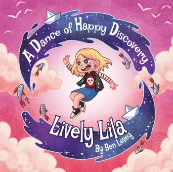 Lively Lila. A Dance of Happy Discovery, Paperback/Ben Levey