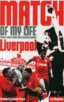 Liverpool FC Match of My Life. Twelve Stars Relive Their Favourite Games, Paperback/Leo Moynihan