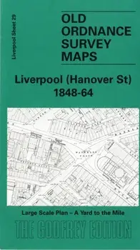Liverpool (Hanover Street) 1864. Liverpool Sheet 29, Facsimile of 1848-64 ed, Sheet Map/Kay Parrott