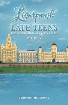 Liverpool Late Teens. The Post-WWII Years (1950 - 1953), Paperback/Bernard Fredericks