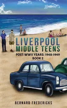 Liverpool Middle Teens. Post-WWII Years: 1948-1949 – Book 2, Paperback/Bernard Fredericks