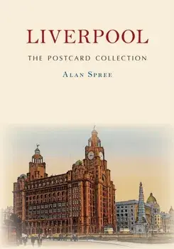 Liverpool The Postcard Collection, Paperback/Alan Spree