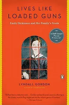 Lives Like Loaded Guns: Emily Dickinson and Her Family's Feuds, Paperback/Lyndall Gordon
