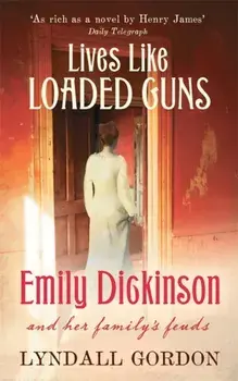 Lives Like Loaded Guns. Emily Dickinson and Her Family's Feuds, Paperback/Lyndall Gordon