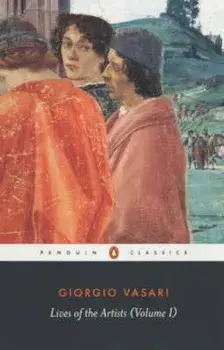 Lives of the Artists: Volume 1, Paperback/Giorgio Vasari