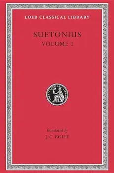 Lives of the Caesars, Volume I: Julius. Augustus. Tiberius. Gaius. Caligula, Hardcover/C. Suetonius Tranquillus