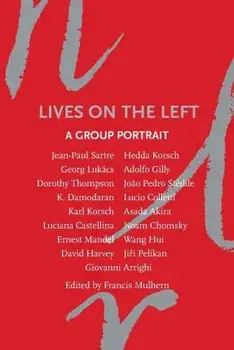 Lives on the Left: A Group Portrait/Francis Mulhern