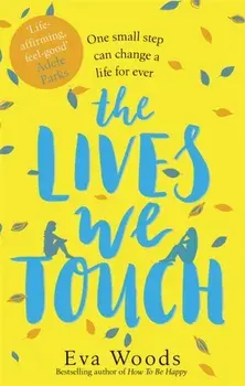 Lives We Touch. The unmissable, uplifting read from the bestselling author of How to be Happy, Paperback/Eva Woods