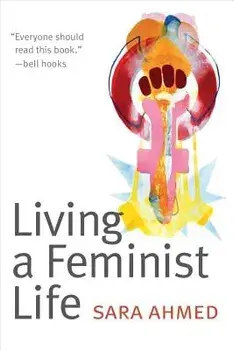 Living a Feminist Life, Paperback/Sara Ahmed