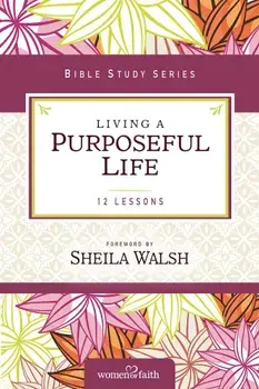 Living a Purposeful Life, Paperback/Sheila Walsh