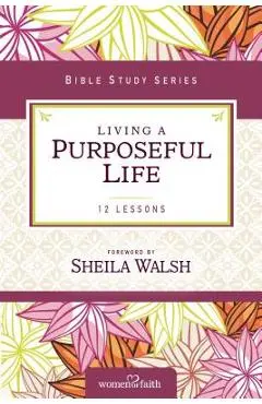 Living a Purposeful Life - Sheila Walsh