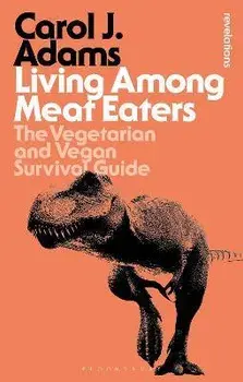 Living Among Meat Eaters. The Vegetarian and Vegan Survival Guide, 2 ed, Paperback/***