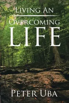 Living an Overcoming Life, Paperback/Peter Uba