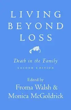 Living Beyond Loss: Death in the Family, Paperback/Monica McGoldrick