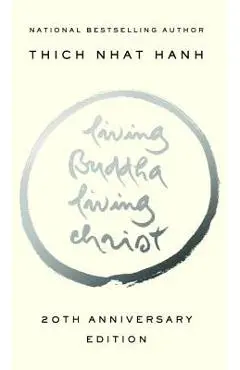 Living Buddha, Living Christ: 20th Anniversary Edition - Thich Nhat Hanh