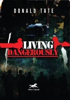 Living Dangerously. In Sweet Delusions and Datelines from Shrieking Hell, Hardback/Donald Tate