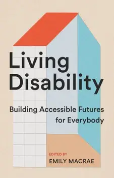 Living Disability. Building Accessible Futures for Everybody, Paperback/***