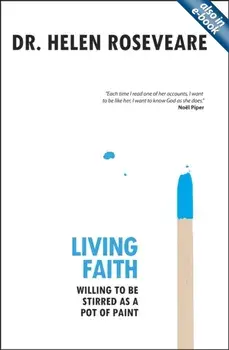 Living Faith. Willing to be Stirred as a Pot of Paint, Paperback/Helen Roseveare