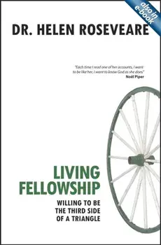 Living Fellowship. Willing to be the Third Side of the Triangle, Paperback/Helen Roseveare