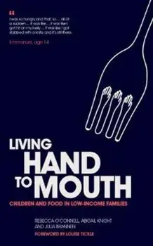 Living Hand to Mouth. Children and Food in Low-Income Families, Paperback/Julia Brannen
