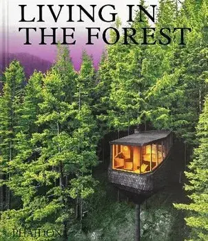 Living in the Forest, Hardback/Phaidon Editors