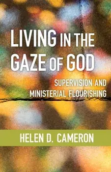 Living in the Gaze of God. Supervision and Ministerial Flourishing, Paperback/Helen Dixon Cameron