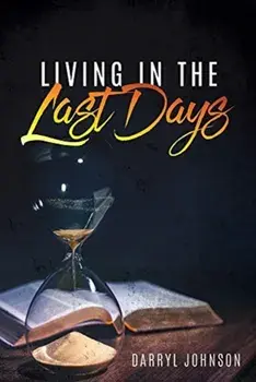 Living in the Last Days, Paperback/Darryl Johnson