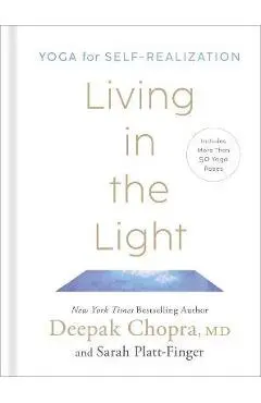 Living in the Light: Yoga for Self-Realization - Deepak Chopra