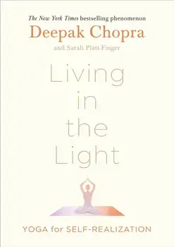 Living in the Light : Yoga for Self-Realization/Dr Deepak Chopra