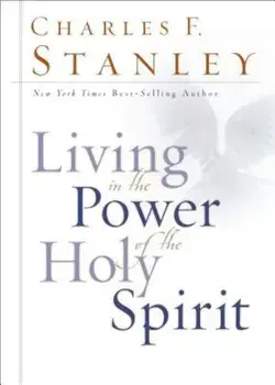 Living in the Power of the Holy Spirit, Hardcover/Charles Stanley