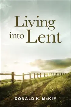 Living into Lent, Paperback/Donald K. McKim