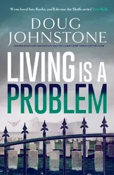Living is a Problem, Paperback/Doug Johnstone