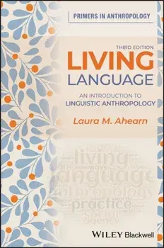 Living Language: An Introduction to Linguistic Anthropology, Paperback/Laura M. Ahearn